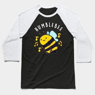 Humble Bee Funny Bumblebee Pun Baseball T-Shirt